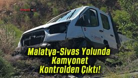 Malatya-Sivas Yolunda Kamyonet Kontrolden Çıktı!