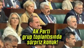 AK Parti grup toplantısında sürpriz konuk!