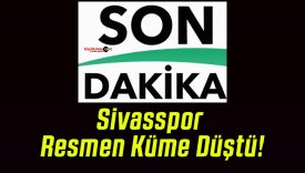 Sivasspor Resmen Küme Düştü!