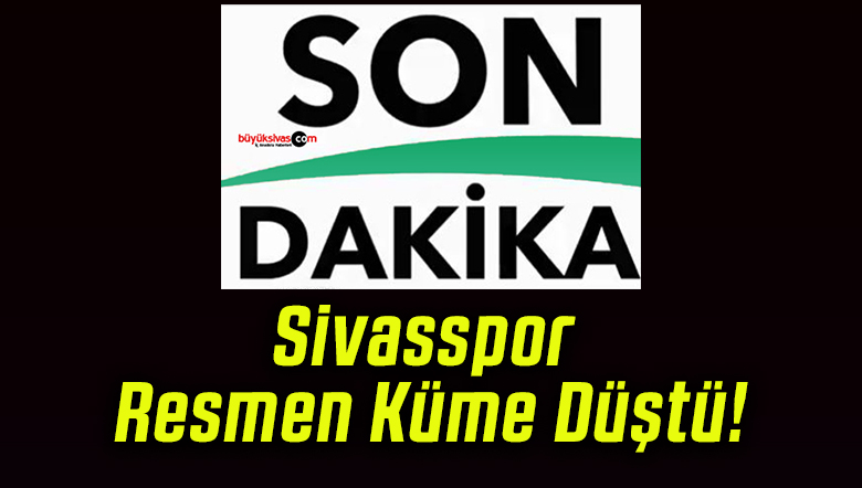 Sivasspor Resmen Küme Düştü!