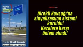 Direkli Kavşağı’na sinyalizasyon sistemi kuruldu! Kazalara karşı önlem alındı!