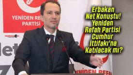 Erbakan Net Konuştu! Yeniden Refah Partisi Cumhur İttifakı’na Katılacak mı?