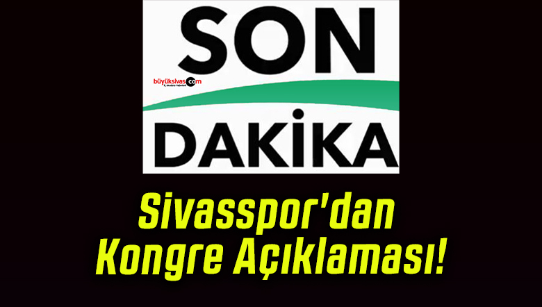 Sivasspor’dan Kongre Açıklaması!