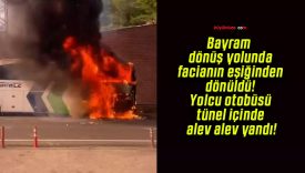 Bayram dönüş yolunda facianın eşiğinden dönüldü! Yolcu otobüsü tünel içinde alev alev yandı!