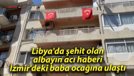 Libya’da şehit olan albayın acı haberi, İzmir’deki baba ocağına ulaştı