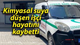 Kimyasal suya düşen işçi yaşamını yitirdi