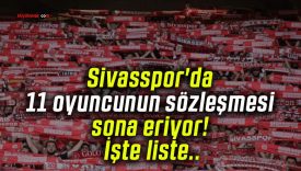 Sivasspor’da 11 oyuncunun sözleşmesi sona eriyor! İşte liste..