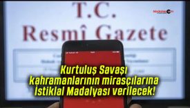Kurtuluş Savaşı kahramanlarının mirasçılarına İstiklal Madalyası verilecek!
