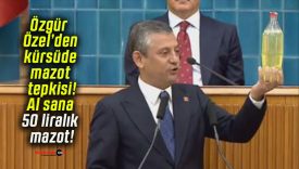 Özgür Özel’den kürsüde mazot tepkisi! Al sana 50 liralık mazot!