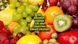 Yaz meyveleri sağlığa şifa ama tüketirken dikkatli olunmalı!