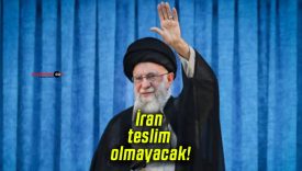 İran teslim olmayacak!