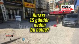 Burası 15 gündür neden bu halde?