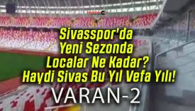 Sivasspor’da Yeni Sezonda Localar Ne Kadar? Haydi Sivas Bu Yıl Vefa Yılı!