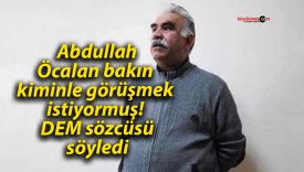 Abdullah Öcalan bakın kiminle görüşmek istiyormuş! DEM sözcüsü söyledi