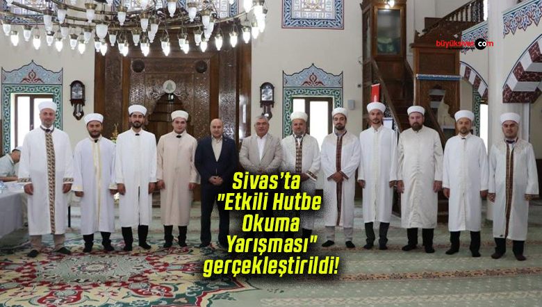 Sivas’ta “Etkili Hutbe Okuma Yarışması” gerçekleştirildi!