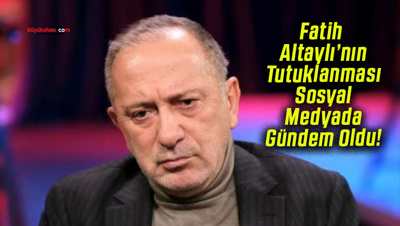 Fatih Altaylı’nın Tutuklanması Sosyal Medyada Gündem Oldu!