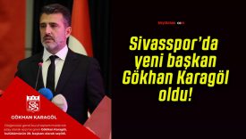 Sivasspor’da yeni başkan Gökhan Karagöl oldu!