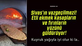 Sivas’ın vazgeçilmezi! Etli ekmek kasapların ve fırınların yüzünü güldürüyor!