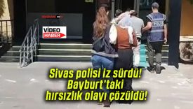 Sivas polisi iz sürdü! Bayburt’taki hırsızlık olayı çözüldü!
