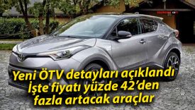 Yeni ÖTV detayları açıklandı: İşte fiyatı yüzde 42’den fazla artacak araçlar