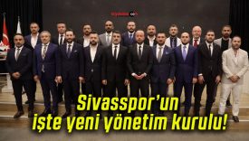 Sivasspor’un işte yeni yönetim kurulu!