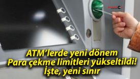 ATM’lerde yeni dönem: Para çekme limitleri yükseltildi! İşte, yeni sınır