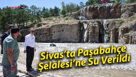 Sivas’ta Paşabahçe Şelalesi’ne Su Verildi