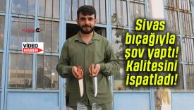 Sivas bıçağıyla şov yaptı! kalitesini ispatladı!