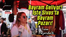 Bayram Geliyor! İşte Sivas’ta Bayram Pazarı!