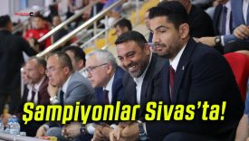 Şampiyonlar Sivas’ta!