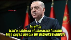 İsrail’in İran’a saldırısı uluslararası hukuku hiçe sayan apaçık bir provokasyondur!