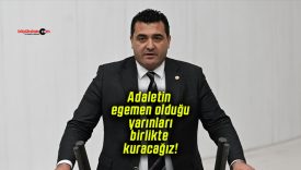 Adaletin egemen olduğu yarınları birlikte kuracağız!