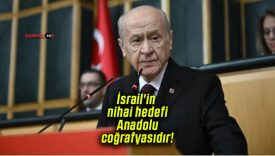 Devlet Bahçeli: “İsrail’in nihai hedefi Anadolu coğrafyasıdır”