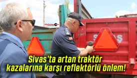 Sivas’ta artan traktör kazalarına karşı reflektörlü önlem!