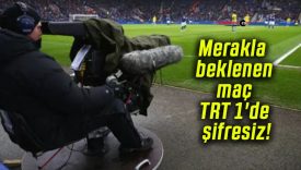Merakla beklenen maç TRT 1’de şifresiz!