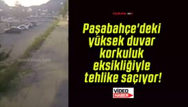 Paşabahçe’deki yüksek duvar korkuluk eksikliğiyle tehlike saçıyor!