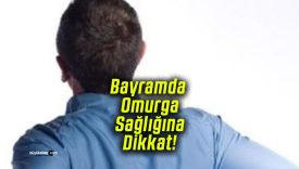 Bayramda Omurga Sağlığına Dikkat!