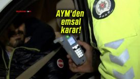 AYM’den emsal karar! Alkolmetreyi üflemeyen sürücünün başvurusu reddedildi!