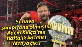 Survivor şampiyonu olmuştu! Adem Kılıçcı’nın haftalık kazancı ortaya çıktı