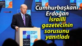 Cumhurbaşkanı Erdoğan İsrailli gazetecinin sorusunu yanıtladı