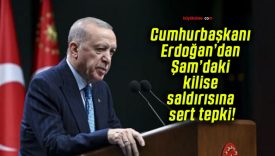 Cumhurbaşkanı Erdoğan’dan Şam’daki kilise saldırısına sert tepki!