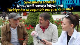 Sivaslılara sorduk İran-İsrail savaşı büyür mü, Türkiye bu savaşın bir parçası olur mu?