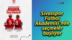 Sivasspor Futbol Akademisi’nde seçmeler başlıyor