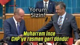 Muharrem İnce CHP’ye resmen geri döndü!