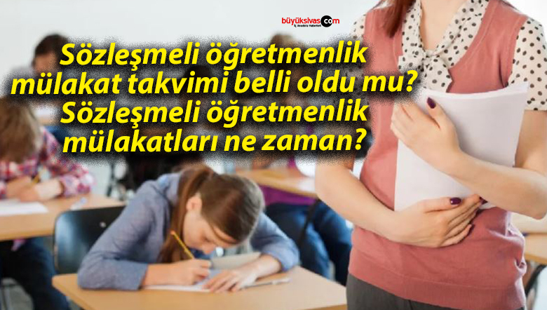 Sözleşmeli öğretmenlik mülakat takvimi belli oldu mu? Sözleşmeli öğretmenlik mülakatları ne zaman?