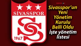 Sivasspor’un Yeni Yönetim Kurulu Belli Oldu