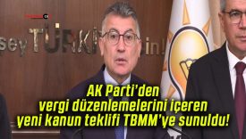 AK Parti’den vergi düzenlemelerini içeren yeni kanun teklifi TBMM’ye sunuldu!