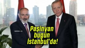 Paşinyan bugün İstanbul’da!