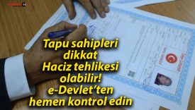 Tapu sahipleri dikkat: Haciz tehlikesi olabilir! e-Devlet’ten hemen kontrol edin