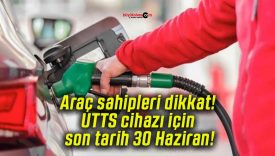 Araç sahipleri dikkat! UTTS cihazı için son tarih 30 Haziran!